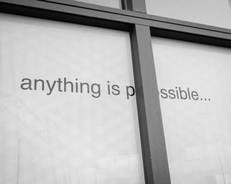 anything is pssible