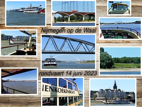Collage  Nijmegen  Foto serie nr4   Rondvaart op de Pannenkoek boot 14 juni 2023  