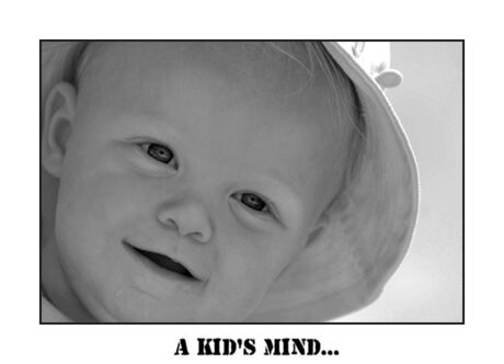 A Kid's Mind...