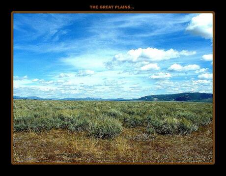 The great plains...