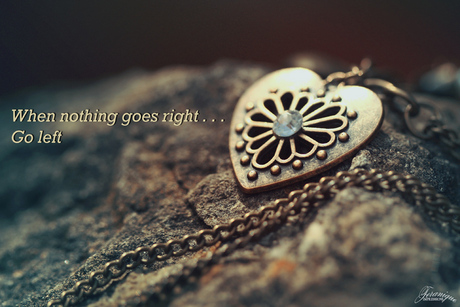 When nothing goes right . . .